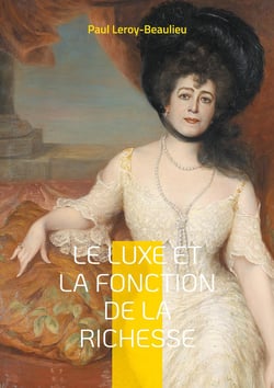 Le Luxe et la fonction de la richesse : Une exploration éclairante du rôle du luxe et de sa consommation ostentatoire