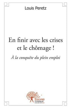 En finir avec les crises et le chômage