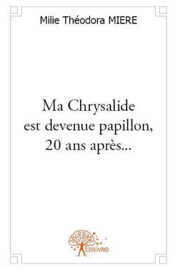 Ma chrysalide est devenue papillon, 20 ans après...