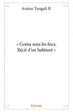 Goma sous les feux - récit d'un habitant