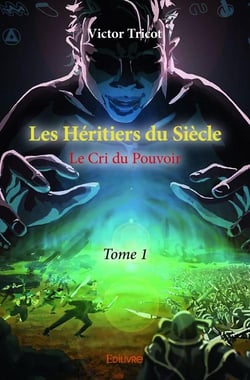 Les héritiers du siècle t.1 - le cri du pouvoir