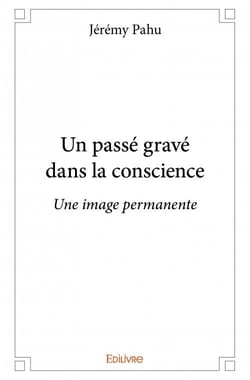 Un passé gravé dans la conscience - une image permanente