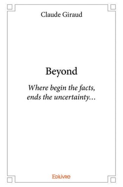 Beyond - where begin the facts,ends the uncertainty