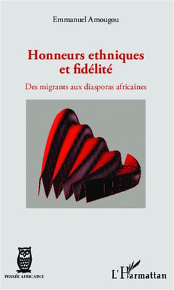 Honneurs ethniques et fidélité - des migrants aux diasporas africaines