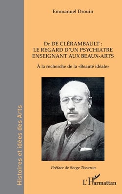 Dr. de Clérambault : le regard d'un psychiatre enseignant aux beaus-arts : à la recherche de la "beauté idéale"