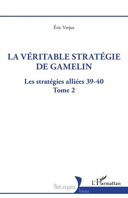 La véritable stratégie de Gamelin Tome 2 : les stratégies alliées 39-40