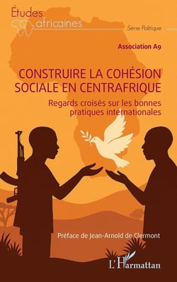 Construire la cohésion sociale en Centrafrique : Regards croisés sur les bonnes pratiques internationales