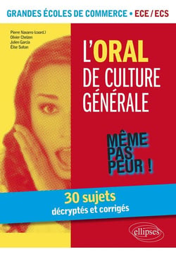 L'Oral de culture générale. 30 sujets décryptés et corrigés. Grandes écoles de commerce. ECE /ECS