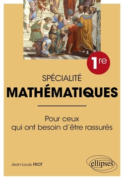 Spécialité mathématiques : première - pour ceux qui ont besoin d'être rassurés