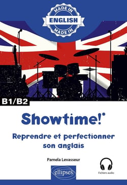 Showtime !* reprendre et perfectionner son anglais : B1/B2