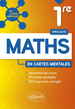 Spécialité mathématiques : première - 14 cartes mentales et 120 exercices corrigés