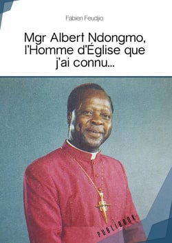 Mgr albert ndongmo, l homme d eglise que j ai connu...