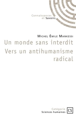Un monde sans interdit Vers un antihumanisme radical