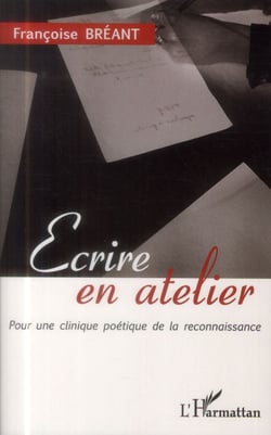 Écrire en atelier - pour une clinique poétique de la reconnaissance