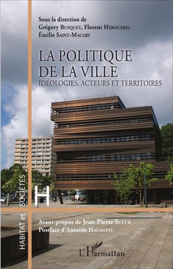La politique de la ville - idéologies, acteurs et territoires