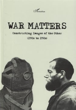 War matters : Constructing Images of the Other - (1930s to 1950s)
