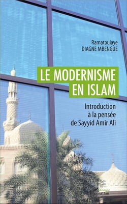 Le modernisme en islam - introduction à la pensée de Sayyid Amir Ali