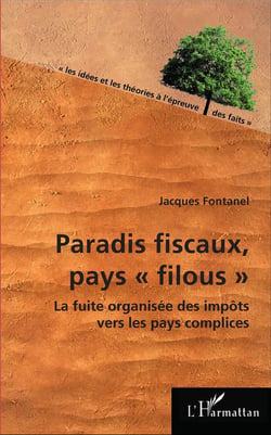 Paradis fiscaux, pays "filous" la fuite organisée des impôts vers les pays complices