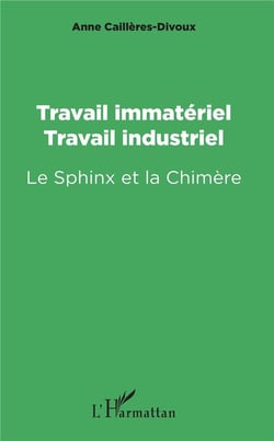 Travail immateriel, travail industriel - le sphinx et la chimère