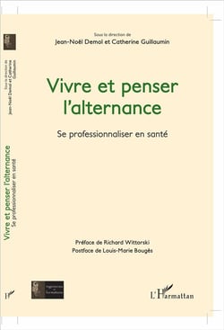 Vivre et penser l'alternance - se professionnaliser en santé