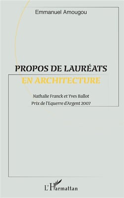 Propos de lauréats en architecture - Nathalie Franck et Yves Ballot