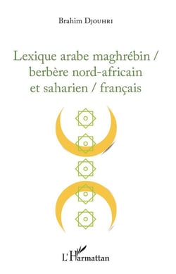 Lexique arabe maghrebin / berbère nord-africain et saharien / français