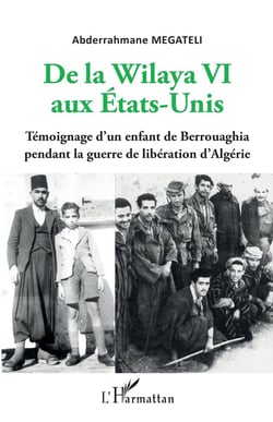 De la WilayaVI aux Etats-Unis - témoignage d'un enfant de Berrouaghia pendant la guerre de libération d'Algérie