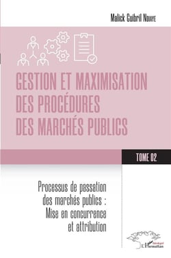 Gestion et maximisation des procédures des marchés publics Tome 2 : Processus de passation des marchés publics: Mise en concurrence et attribution