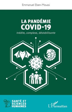 La pandémie Covid-19 - inédite, complexe, déstabilisante
