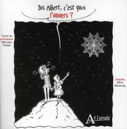 Dis Albert, c'est quoi l'univers ?