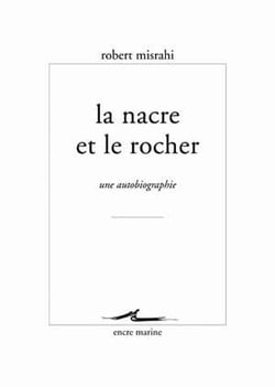 Le nacre et le rocher - une autobiographie