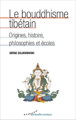 Le bouddhisme tibétain - origines, histoire, philosophies et écoles