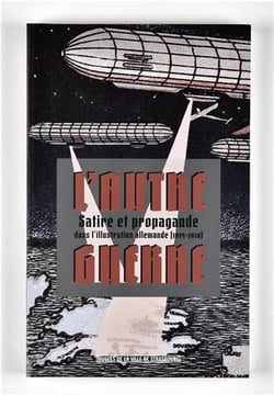 L'autre guerre - satire et propagande dans l'illustration allemande, 1914-1918