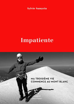 Impatiente - ma troisième vie commence au Mont Blanc