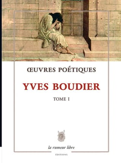 Oeuvres Poétiques Tome 1 Yves Boudier : Poésie
