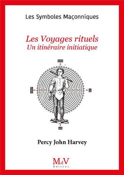 Les symboles maçonniques : les voyages rituels : un itinéraire initiatique