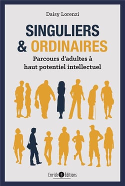 Singuliers et ordinaires - parcours d'adultes à haut potentiel intellectuel