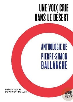 Une voix crie dans le désert : anthologie de Pierre-Simon Ballanche
