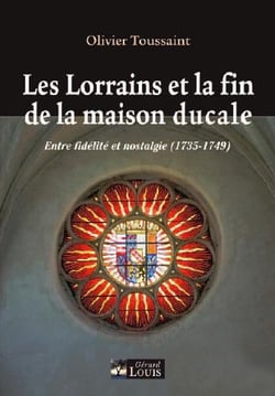 Les Lorrains et la fin de la maison ducale - entre fidélité et nostalgie (1735-1749)