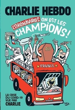Charlie Hebdo : Coronavirus : on est les champions ! la crise du Covid-19 vue par Charlie Hebdo
