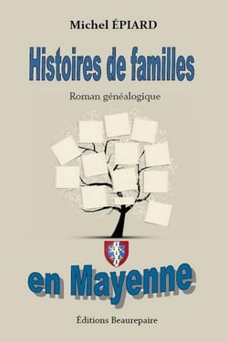 Histoires de familles en Mayenne - roman généalogique