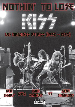 Nothin' to lose les origines de kiss (1972-1975)