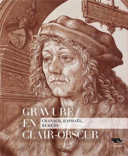 La gravure en clair-obscur du XVIe au XVIIe siècle en Europe