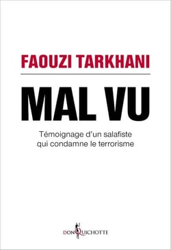 Mal vu - témoignage d'un salafiste qui condamne le terrorisme