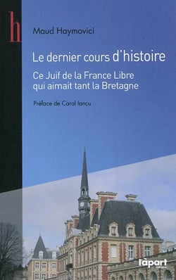 Dernier cours d'histoire - ce juif de la france libre qui aimait tant la bretagne