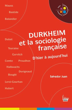 Durkheim et la sociologie française - d'hier à aujourd'hui