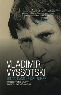 Vladimir vyssotski - un cri dans le ciel russe