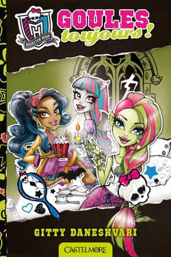 Monster high t.2 - goules toujours !