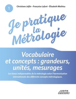 Je pratique la métrologie - vocabulaire et concepts : grandeurs, unités, mesurages