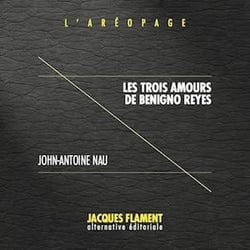 L'aréopage t.6 : les trois amours de Benigno Reyes